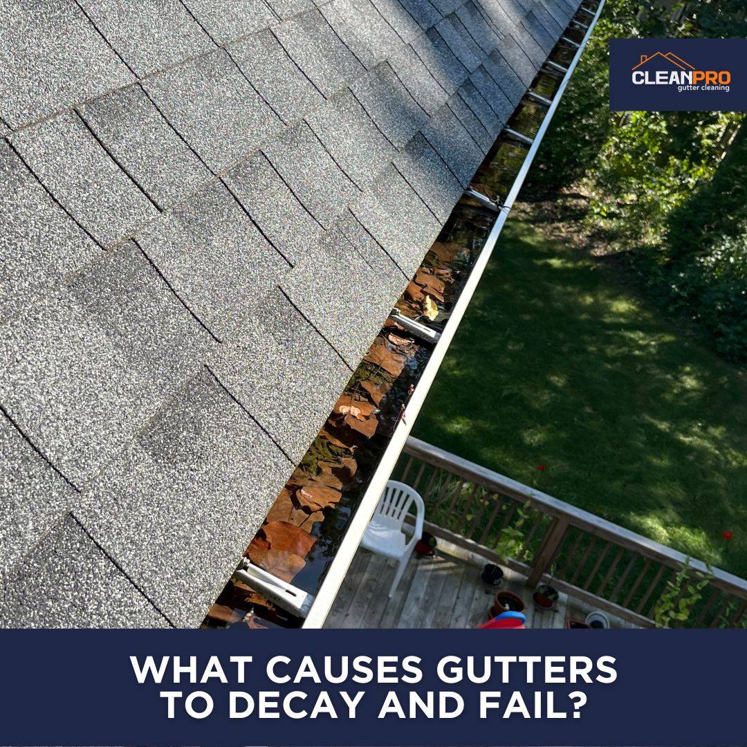 The causes of decay and failure for Gutters.