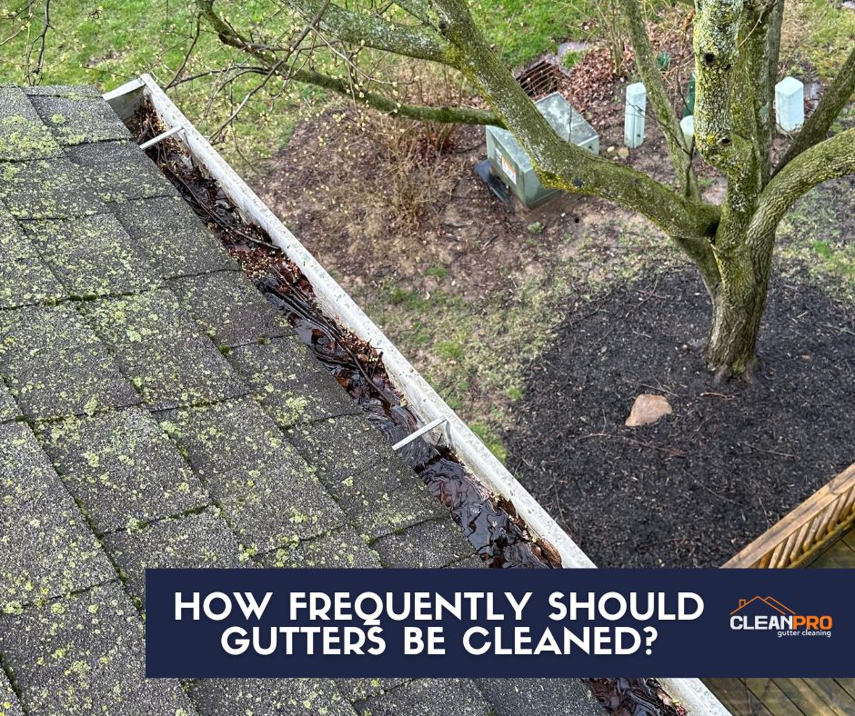  How frequently should gutters be cleaned?
