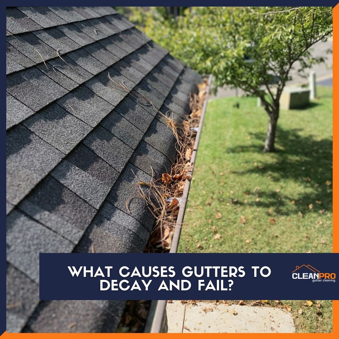 What Causes Gutters to Decay and Fail?