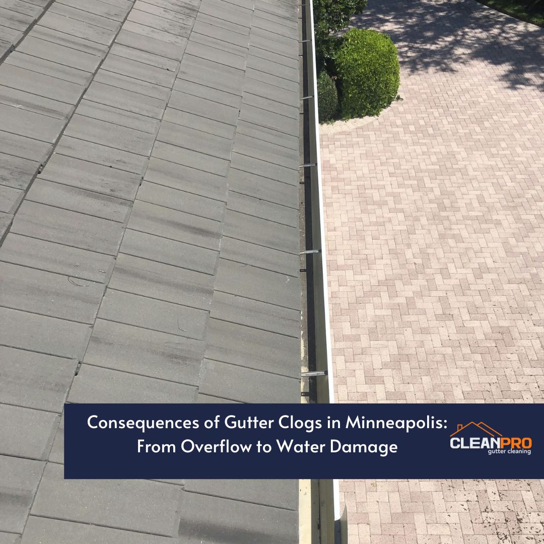 Consequences of Gutter Clogs in Minneapolis: From Overflow to Water Damage