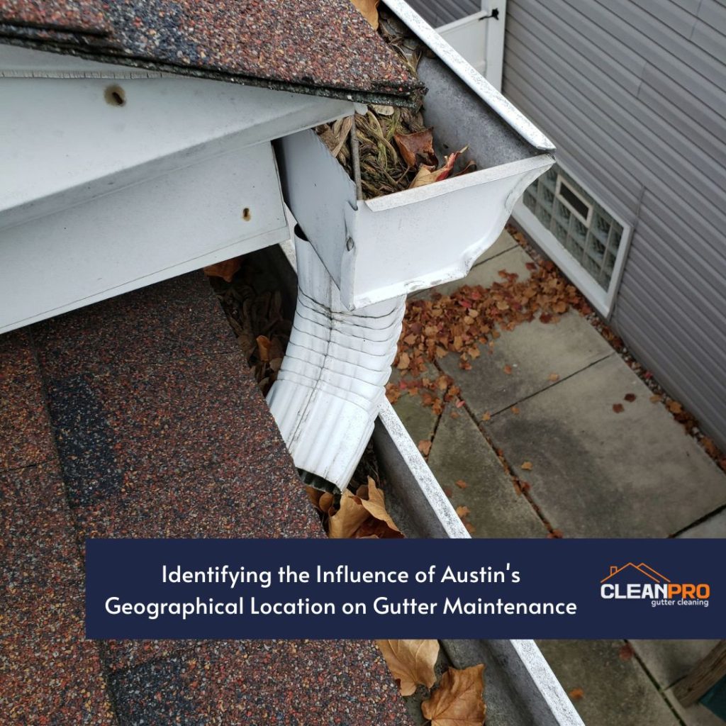 Identifying the Influence of Austin's Geographical Location on Gutter Maintenance