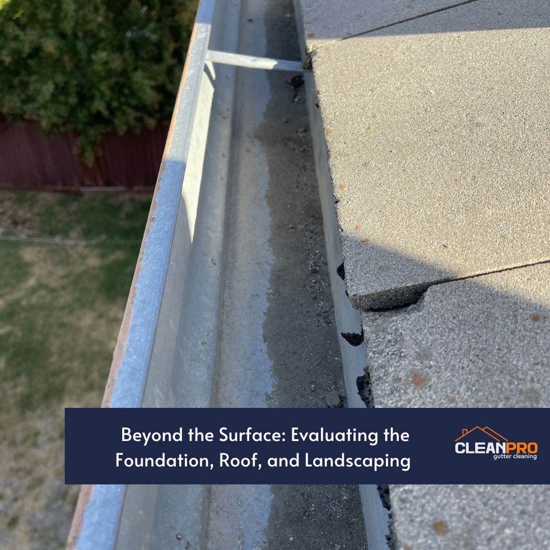 Beyond the Surface: Evaluating the Foundation, Roof, and Landscaping