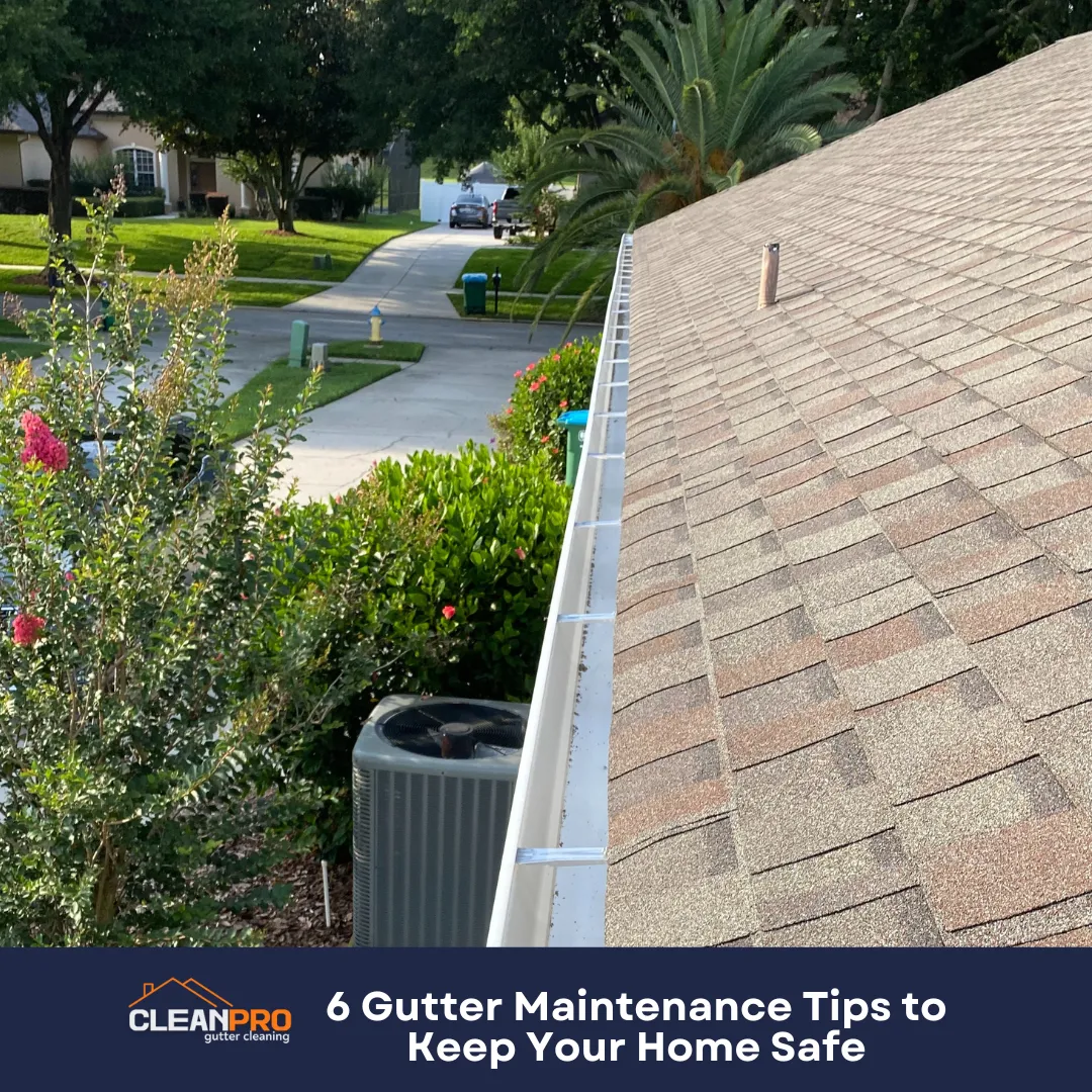 6 Gutter Maintenance Tips to Keep Your Home Safe