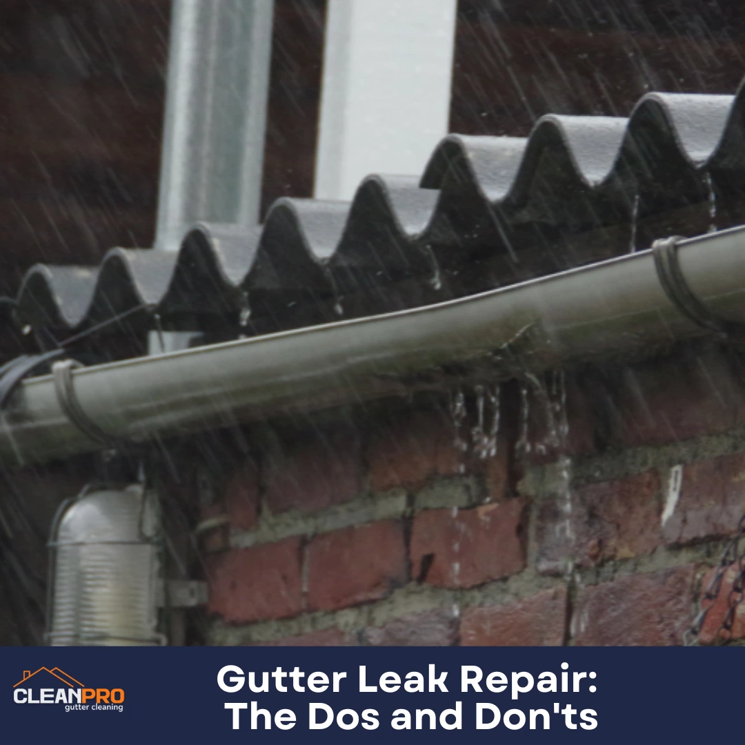Gutter Leak Repair: The Dos and Don'ts